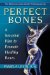  Perfect Bones: A Six Point Plan to Keep or Regain Healthy Bones