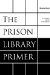 The Prison Library Primer: A Program for the Twenty-First Century