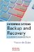  Enterprise Systems Backup and Recovery: A Corporate Insurance Policy