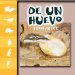 De Un Huevo / from an Egg