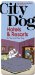  City Dog: Hotels & Resorts for You And Your Dog Prepack