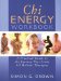  Chi Energy Workbook: A Practical Guide to the Essence That Links All Holistic Therapies
