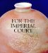  For the Imperial Court: Qing Porcelain from the Percival David Foundation of Chinese Art