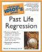 The Complete Idiot's Guide to Past Life Regression