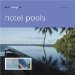  Best Designed Hotel Pools: Indoor & Outdoor, Contemporary Minimalistic, Rooftop, Natural Curves