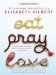  Eat, Pray, Love: One Woman's Search for Everything Across Italy, India and Indonesia