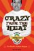  Crazy from the Heat: Dave's Insanity Cookbook