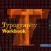  Typography Workbook: A Real-world Guide to Using Type in Graphic Design