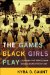 The Games Black Girls Play: Learning the Ropes from Double Dutch to Hip-hop