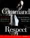  Command Respect: Cultivate the Qualities That Inspire and Impress Others