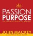  Passion and Purpose: The Power of Conscious Capitalism