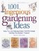  1001 Ingenious Gardening Ideas: New, Fun, and Fabulous Tips That Will Change the Way You Garden-Forever!