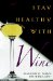  Stay Healthy With Wine