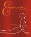  Essential Yoga: An Illustrated Guide to over 100 Yoga Poses and Meditations