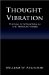  Thought Vibration or the Law of Attraction in the Thought World