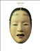  Heaven Has a Face; So Does Hell: The Art of the Noh Mask