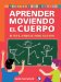  Aprender moviendo el cuerpo/ Smart Moves: Ejercicios Sencillos Para Aumentar La Productividad