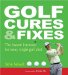  Golf Cures and Fixes: The Instant Improver for Every Single Golf Shot