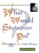  What Would Shakespeare Do?: Personal Advice from the Bard