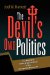 The Devil's Own Politics: The Explosive Political Rise and Fall of the Evangelical Movement