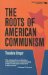 The Roots of American Communism