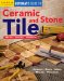  Creative Homeowner Ultimate Guide to Ceramic & Stone Tile: Select, Install, Maintain