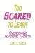  Too Scared to Learn: Overcoming Academic Anxiety