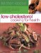  Low Cholesterol Cooking for Health: Over 50 Recipes, Each One Low in Cholesterol and Saturated Fats, but High in Taste
