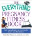 The Everything Pregnancy Fitness Book: Safe, Specially Tailored Exercises for Before and After Delivery