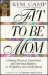  Fit to Be Mom: Gaining Pyysical, Emotional, and Spiritual Balance in Pregnancy and Motherhood
