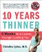  Ten Years Thinner: 6 Weeks to a Leaner, Younger-Looking You