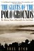  Giants of the Polo Grounds: The Glorious Times of Baseball's New York Giants