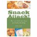  Snack Attack: Over 150 Guilt-free Treats for Healthy Munching