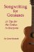  Songwriting for Geniuses: 25 Tips for the Genius in Everyone