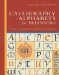  Calligraphy Alphabets for Beginners: The Easy Way to Learn Lettering and Illumination Techniques