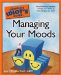 The Complete Idiot's Guide to Managing Your Moods