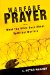  Warfare Prayer: What the Bible Says About Spiritual Warfare