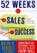 52 Weeks of Sales Success: America's #1 Salesman Shows You How to Close Every Deal!