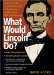  What Would Lincoln Do?: Lincoln's Most Inspired Solutions to Challenging Problems and Difficult Situations