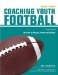  Coaching Youth Football: The Guide for Coaches, Parents and Athletes