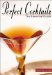  Perfect Cocktails: The Essential Guide