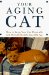  Your Aging Cat: How to Keep Your Cat Physically and Mentally Healthy into Old Age
