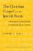 The Christian Gospel and Its Jewish Roots: A Redaction-Critical Study of Mark 2 21-22 in Context