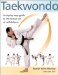  Taekwondo: A Step-By-Step Guide to Korean Art of Self Defense