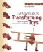  Marvelous Transforming Toys: With Complete Instructions and Plans