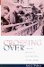  Crossing over: An Oral History of Refugees from Hitler's Reich