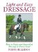  Light and Easy Dressage: How to Enjoy and Succeed at Dressage at Every Level