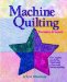  Machine Quilting: The Basics & Beyond