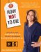  How Not to Die: Surprising Lessons on Living Longer, Safer, and Healthier from America's Favorite Medical Examiner