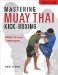  Mastering Muay Thai Kick-Boxing: MMA-Proven Power Techniques